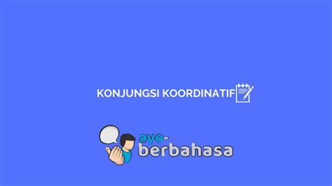 Konjungsi Koordinatif : Pengertian, Jenis, dan Contoh [Lengkap] - Ayo Berbahasa