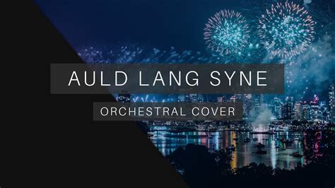 Auld Lang Syne (New Year Song) - Orchestral Cover - YouTube