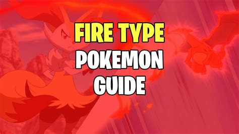 Fire Type Pokemon Weakness and Strengths Guide