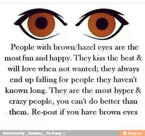 I HAVE BROWN EYES!!!!!IM PROUD OF IT!!!#proud#brown#eyes | Crazy people ...