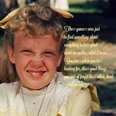 I love Pollyanna. :) | Pollyanna, Image quotes, Movie quotes