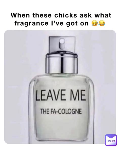 When these chicks ask what fragrance I’ve got on 🤣😂 | @Humble_But ...