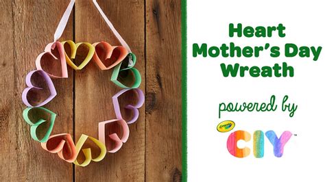 DIY Heart Mother's Day Wreath Craft, Homemade Mother's Day Crafts || Crayola CIY - YouTube