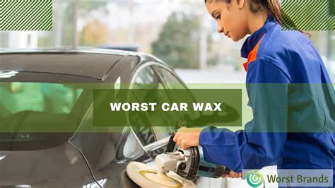 Worst Car Wax to Avoid - Bad Automobile Sprays - Worst Brands