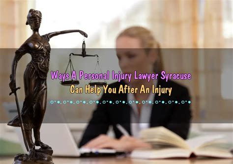 Ways A Personal Injury Lawyer Syracuse Can Help You After An Injury