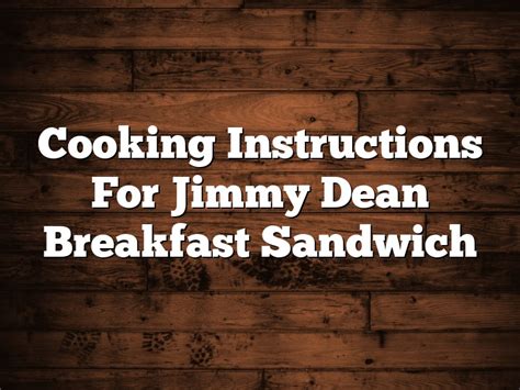 Cooking Instructions For Jimmy Dean Breakfast Sandwich | September 2024 | Pastureandpearl.com