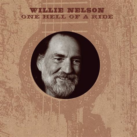 Willie Nelson - One Hell of a Ride Lyrics and Tracklist | Genius