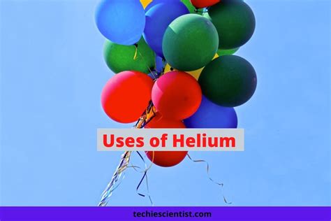 16 Uses of Helium That One Must Know - Techiescientist