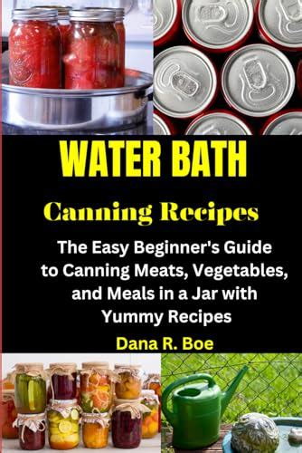 WATER BATH CANNING Recipes: The Easy Beginner's Guide to Canning Meats ...