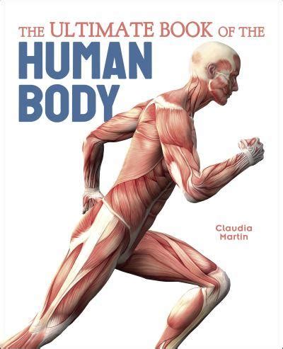 The Ultimate Book of the Human Body by Claudia Martin (Hardback)