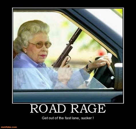 road-rage-road-rage-demotivational-posters-1292553052 | Here Women Talk