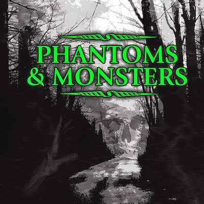 I Hope You Enjoy Phantoms & Monsters?