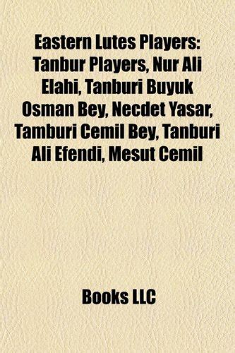 Eastern Lutes Players: Tanbur Players, Nur Ali Elahi, Tanburi Byk Osman Bey, Necdet YA?Ar ...