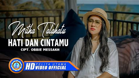 Mitha Talahatu - HATI DAN CINTAMU || Lagu Pop Nostalgia Indonesia (Official Music Video) - YouTube