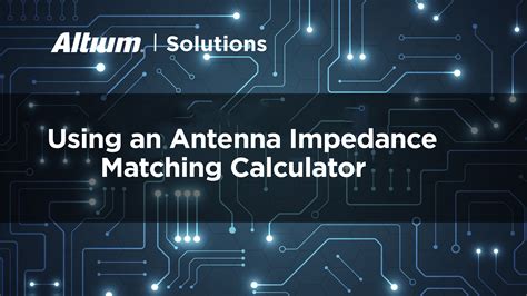 Antenna Impedance Matching Calculator with Altium Designer