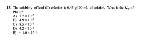 Solved 15. The solubility of lead (II) chloride is 0.45 | Chegg.com