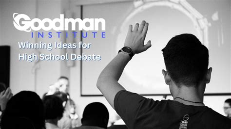 Winning Ideas for High School Debate | Goodman Institute