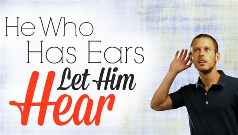 He Who Has Ears to Hear | Scriptural Seeds Ministries