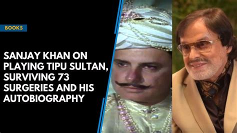 Sanjay Khan on playing Tipu Sultan, surviving 73 surgeries and his autobiography - YouTube