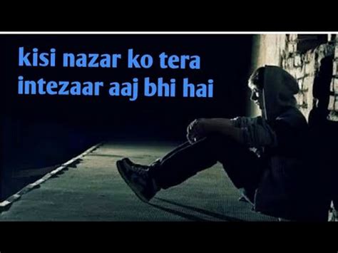 kisi nazar ko tera intezaar aaj bhi hai ,,, whatsapp status - YouTube