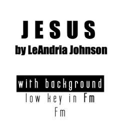 Jesus - Song Lyrics and Music by Le'andria Johnson arranged by CoulStyle on Smule Social Singing app