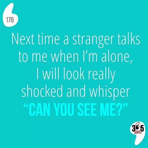 😱😱😱 Next time a stranger talks to me when I’m alone, I will look really shocked and whisper “Can