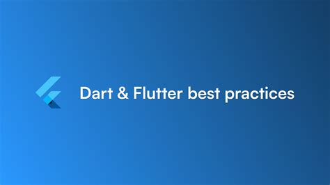 Dart & Flutter best practices