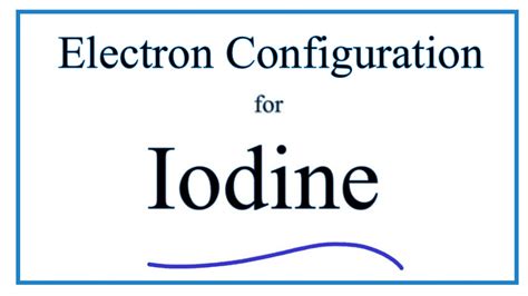 Give the Ground State Electron Configuration for I.