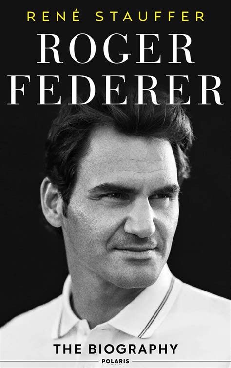 Roger Federer: The Biography by René Stauffer - Perfect Tennis