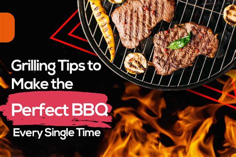 Top Grilling tips to make the BBQ perfect | ChefsTemp