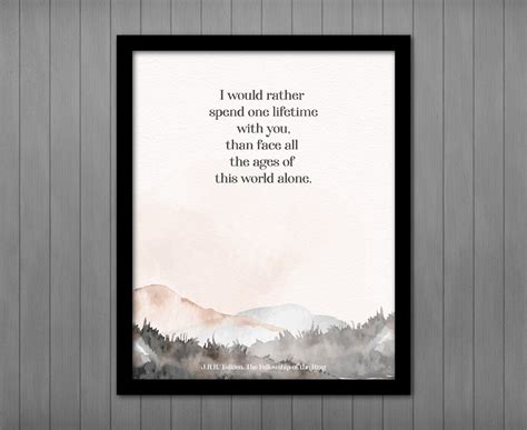 Rather Spend One Lifetime With You - Tolkien PRINTABLE Quote from The Fellowship of the Ring ...