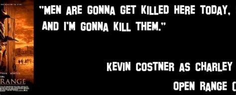 KEVIN COSTNER QUOTES OPEN RANGE image quotes at relatably.com