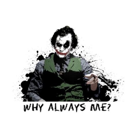 Why Always Me? - Joker - T-Shirt | TeePublic