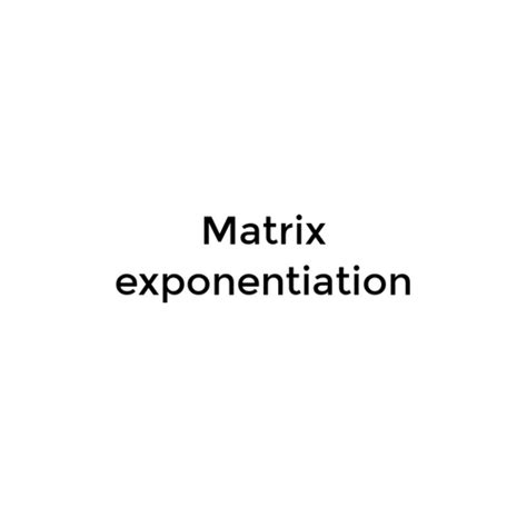 Matrix exponentiation