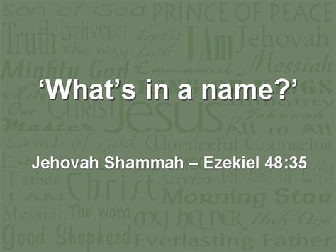 Whats in a name Jehovah Shammah Ezekiel 48