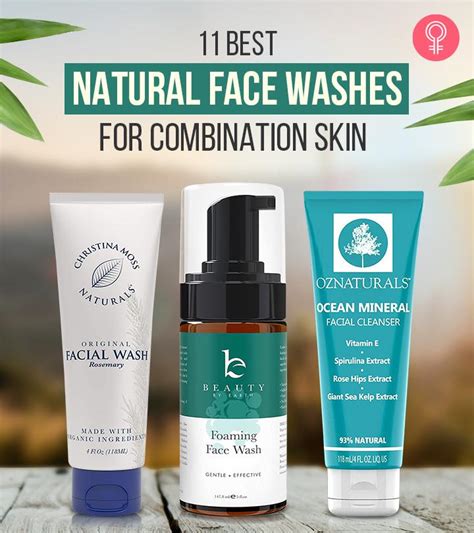 11 Best Natural Face Washes For Combination Skin