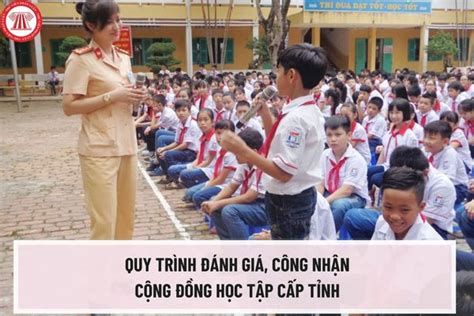 Quy trình đánh giá, công nhận Cộng đồng học tập cấp tỉnh theo Thông tư ...