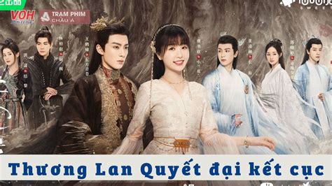 Review Thương Lan Quyết tập 35,36: Đại kết cục có làm vừa lòng người xem?