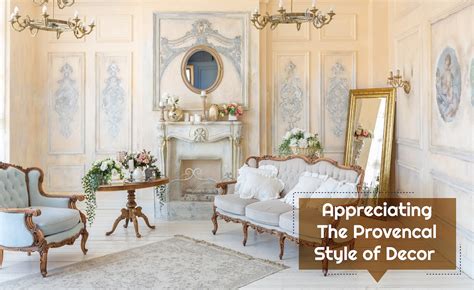 Embrace the Provencal Charm: A Guide to Provence Style