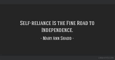 Self-reliance Is the Fine Road to Independence.