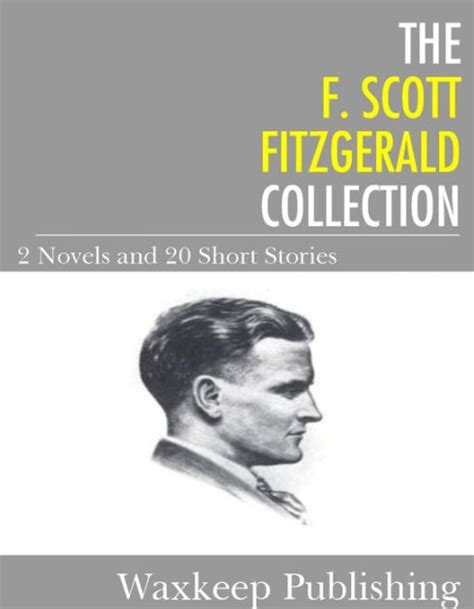 The F. Scott Fitzgerald Collection: 2 Novels and 20 Short Stories by F ...