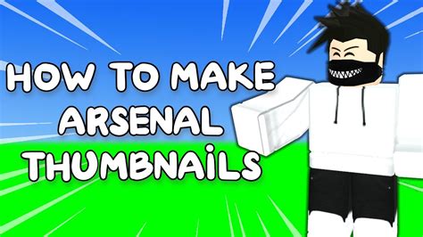 HOW TO MAKE A PROFESSIONAL ARSENAL THUMBNAIL.. (Roblox) - YouTube