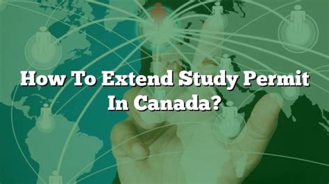 How To Extend Study Permit In Canada?