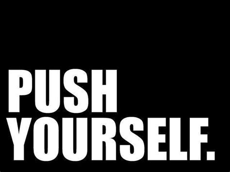 Push Yourself Quotes. QuotesGram