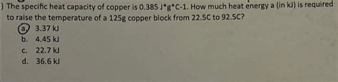 Solved The specific heat capacity of copper is | Chegg.com