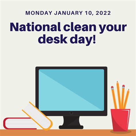 It’s Not Too Late – National Clean Your Desk Day, January 10