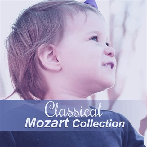 Classical Mozart Collection – Relaxing Music for Babies, Classical ...