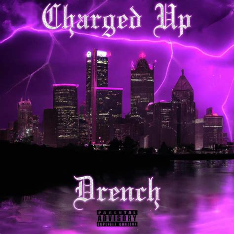 Drench – Charged Up Lyrics | Genius Lyrics