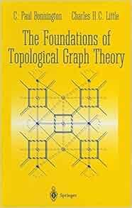 The Foundations of Topological Graph Theory: C.Paul Bonnington, Little: 9781461275732: Amazon ...