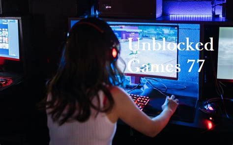 Unblocked Games 77: An Online Haven for Endless Fun - QuintDaily